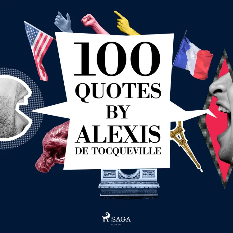 100 Quotes by Alexis de Tocqueville af Alexis de Tocqueville