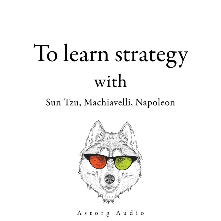 300 Quotes to Learn Strategy with Sun Tzu, Machiavelli, Napoleon af Napoleon Bonaparte