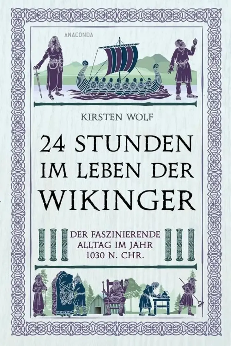 24 Stunden im Leben der Wikinger: Der faszinierende Alltag im Jahr 1030 n. Chr. - Der faszinierende Alltag im Jahr 1030 n. Chr., Kirsten Wolf af Kirsten Wolf