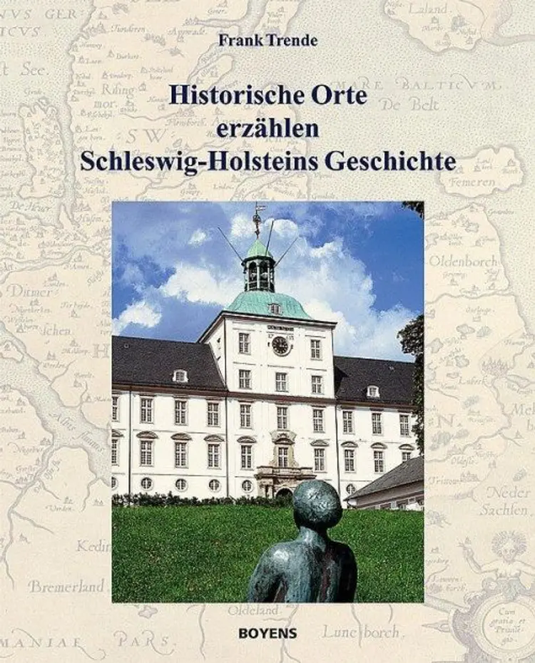 Historische Orte erzählen Schleswig-Holsteins Geschichte af Frank Trende