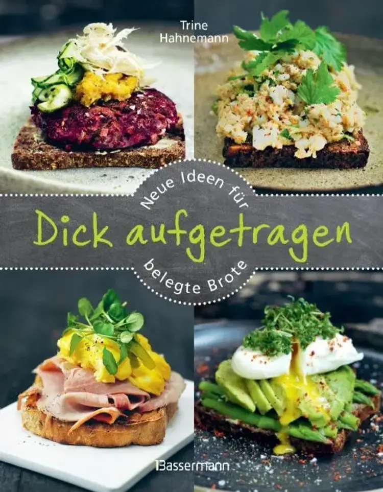 Dick aufgetragen: Neue Ideen für belegte Brote af Trine Hahnemann