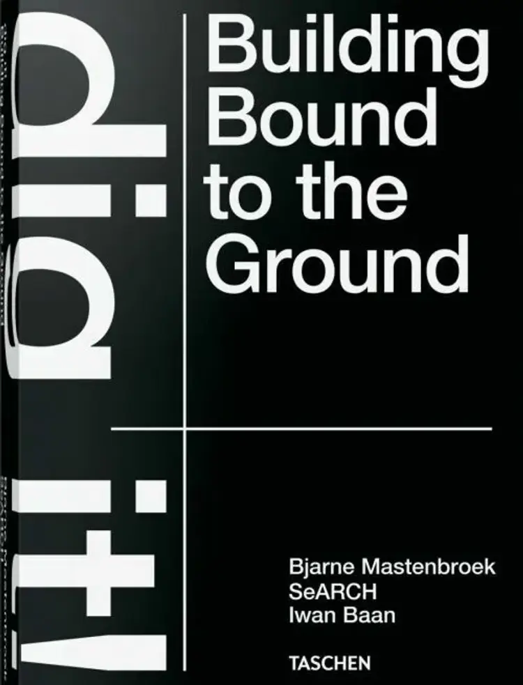 Dig it! Building Bound to the Ground af Bjarne Mastenbroek