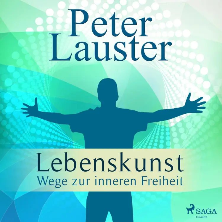 Lebenskunst - Wege zur inneren Freiheit af Peter Lauster