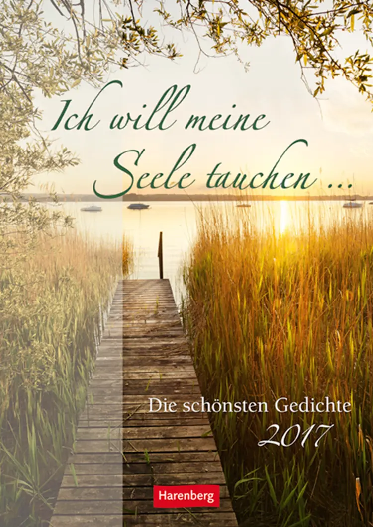 Ich will meine Seele tauchen - Die schönsten Gedichte Wochenkalender 2017