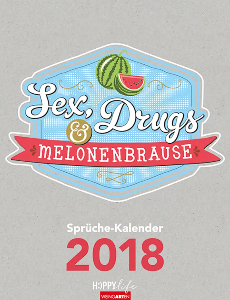 Sex, Drugs & Melonenbrause 2018 Kalender