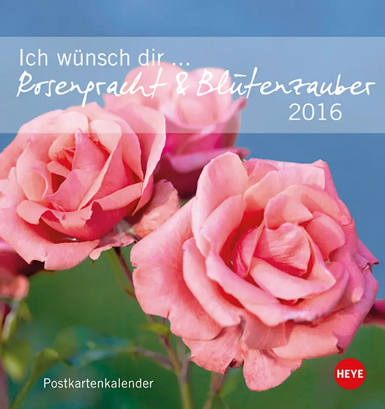 Ich wünsch dir Rosenpracht & Blütenzauber Postkartenkalender 2016