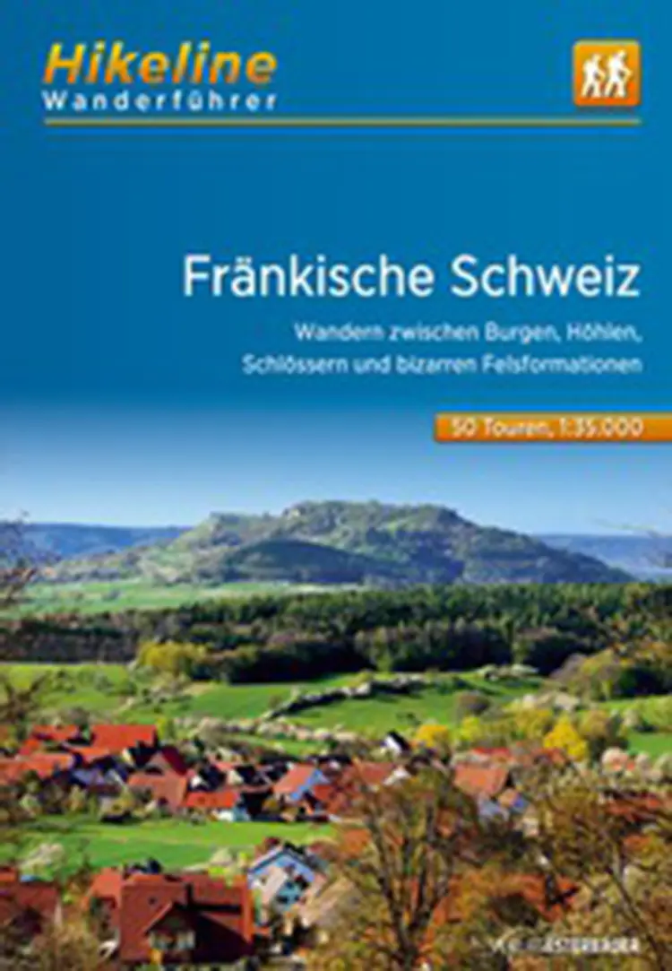 Wanderführer Fränkische Schweiz: Wandern zwischen Burgen, Höhlen, Schlössern und bizarren Felsformationen