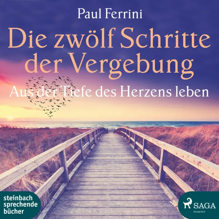 Die zwölf Schritte der Vergebung - Aus der Tiefe des Herzens leben af Paul Ferrini