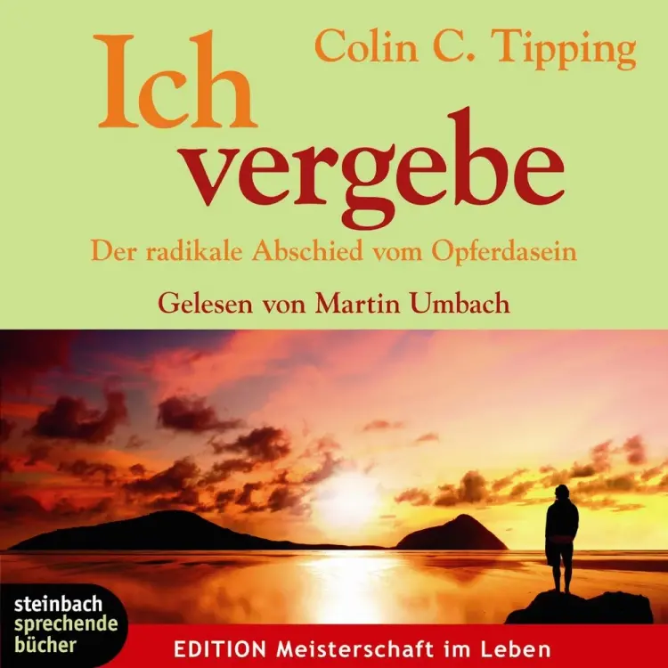 Ich vergebe - Der radikale Abschied vom Opferdasein af Colin C Tipping