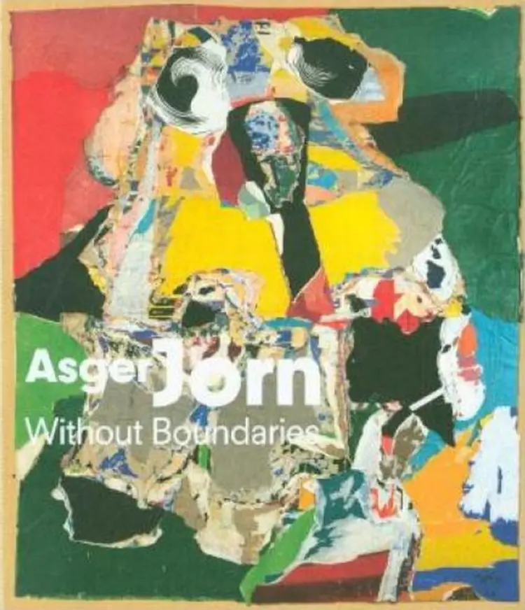 Asger Jorn: Without Boundaries af Dirk Luckow