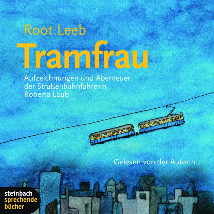 Tramfrau - Aufzeichnungen und Abenteuer der Straßenbahnfahrerin Roberta Laub af Root Leeb