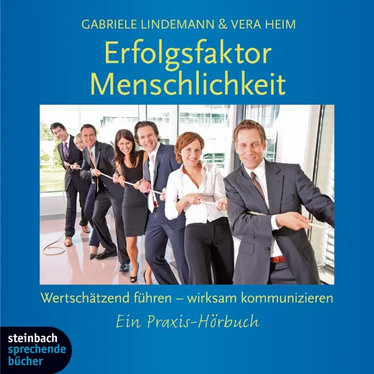 Erfolgsfaktor Menschlichkeit - Wertschätzend führen - wirksam kommunizieren. Ein Praxishörbuch. af Vera Heim