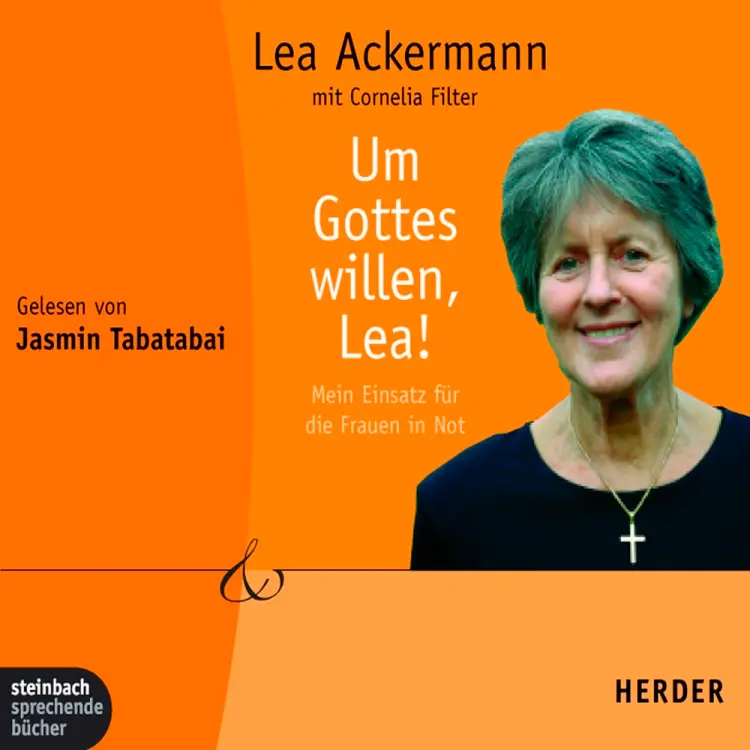 Um Gottes willen, Lea! Mein Einsatz für die Frauen in Not af Lea Ackermann