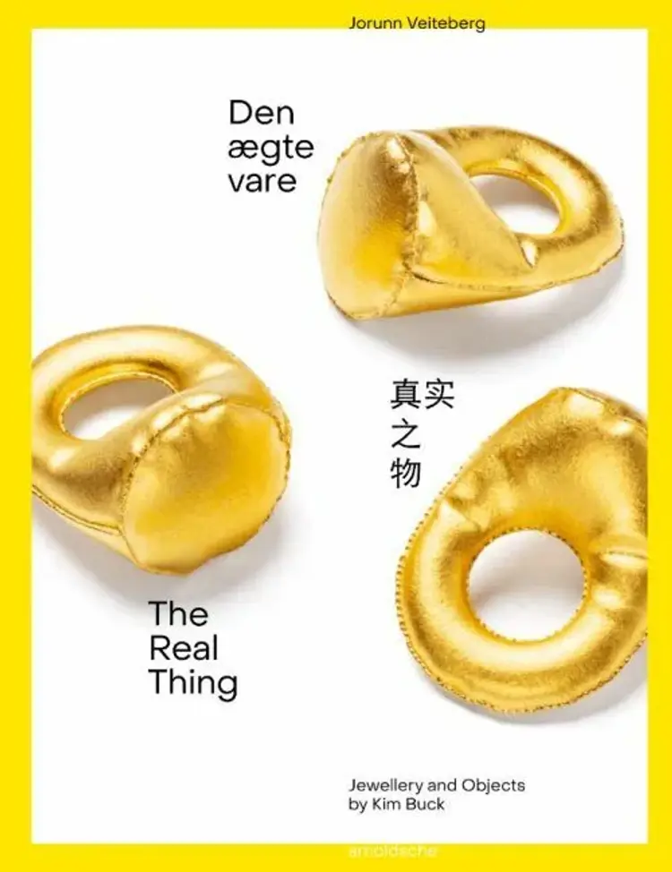 The Real Thing - Den ægte vare: Jewellery and Objects by Kim Buck af Jorunn Veiteberg