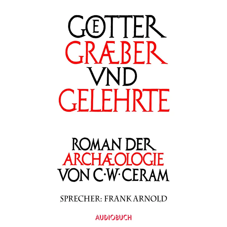 Götter, Gräber und Gelehrte af C.W. Ceram