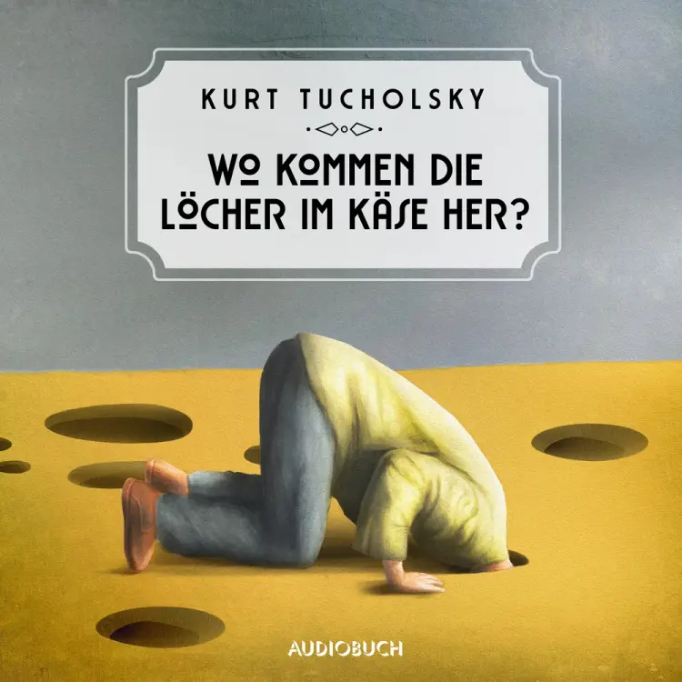 Wo kommen die Löcher im Käse her? af Kurt Tucholsky