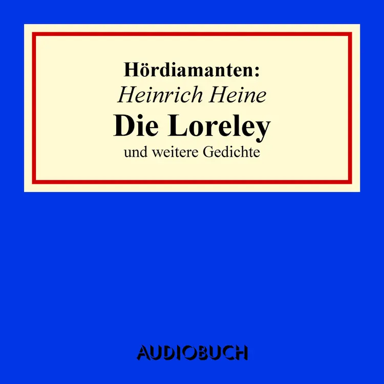 Die Loreley: Hördiamant af Heinrich Heine