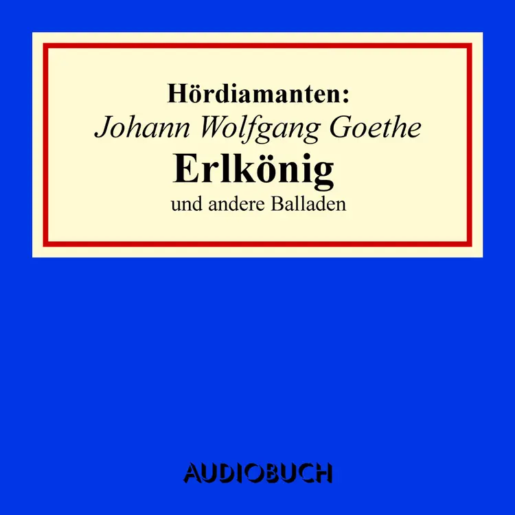 Erlkönig: Hördiamant af Johann Wolfgang von Goethe / F