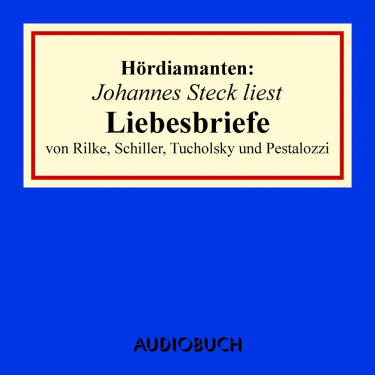 Johannes Steck liest Liebesbriefe Hördiamant af Diverse