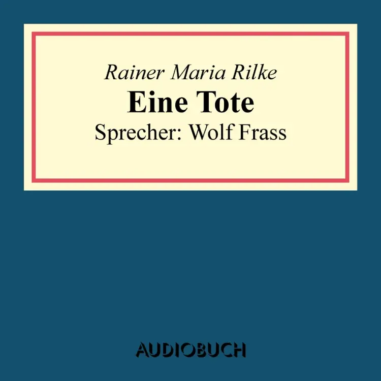 Eine Tote af Rainer Maria Rilke