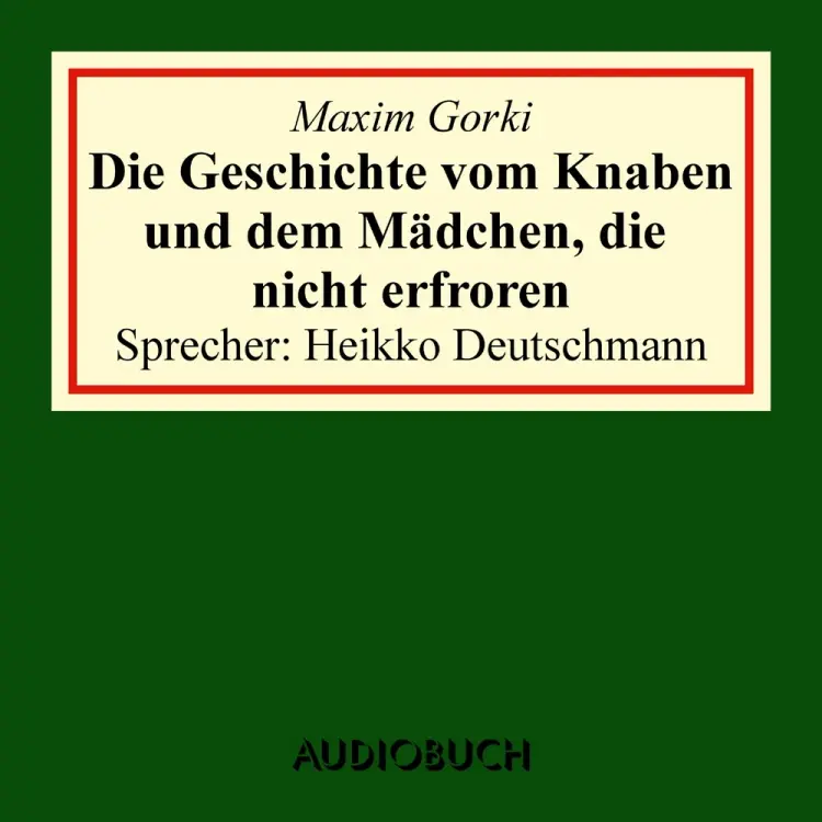 Die Geschichte vom Knaben und dem Mädchen, die nicht erfroren af Maxim Gorki