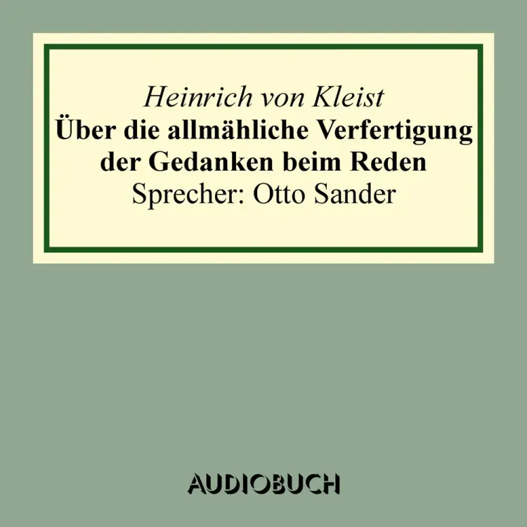 Über die allmähliche Verfertigung der Gedanken af Heinrich Von Kleist