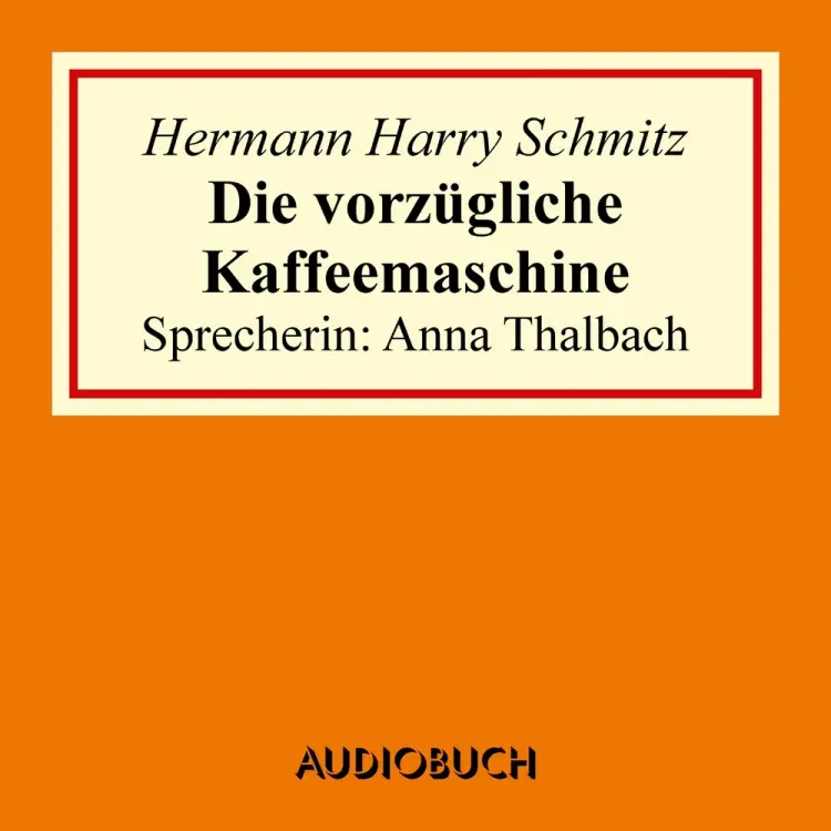 Die vorzügliche Kaffeemaschine af Hermann Harry Schmitz