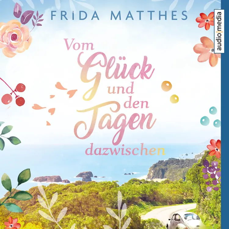 Vom Glück und den Tagen dazwischen af Frida Matthes