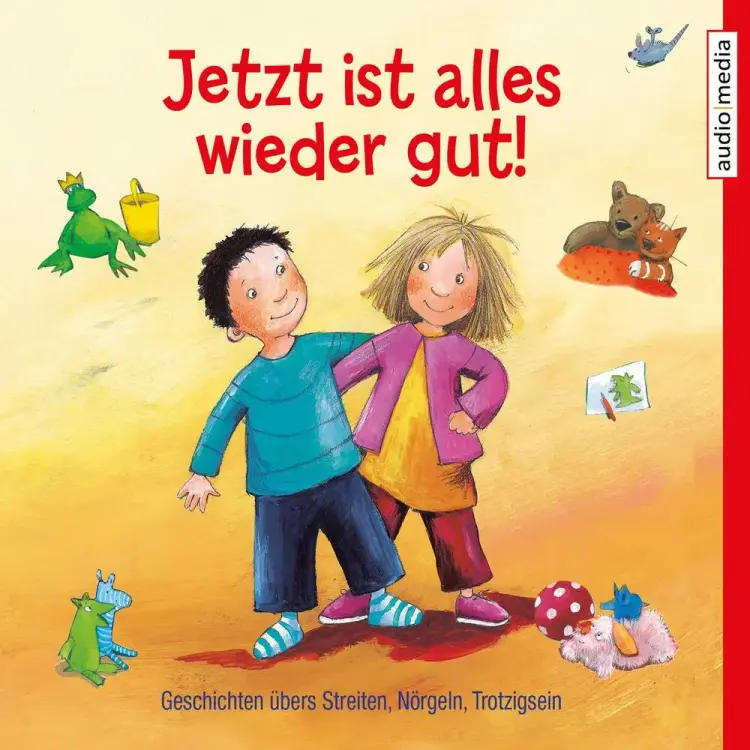 Jetzt ist alles wieder gut! Geschichten übers Streiten, Nörgeln, Trotzigsein af Cornelia Kuhnert