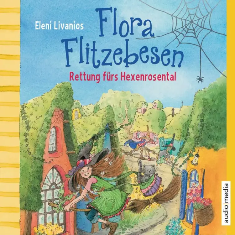 Flora Flitzebesen – Rettung fürs Hexenrosental af Eleni Livanios