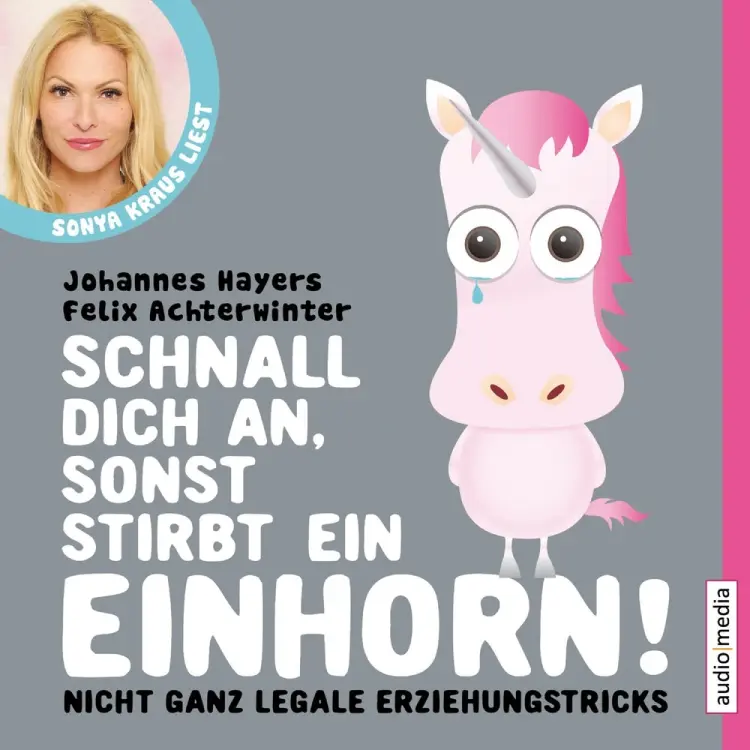 Schnall dich an, sonst stirbt ein Einhorn - nicht ganz legale Erziehungstricks af Felix Achterwinter