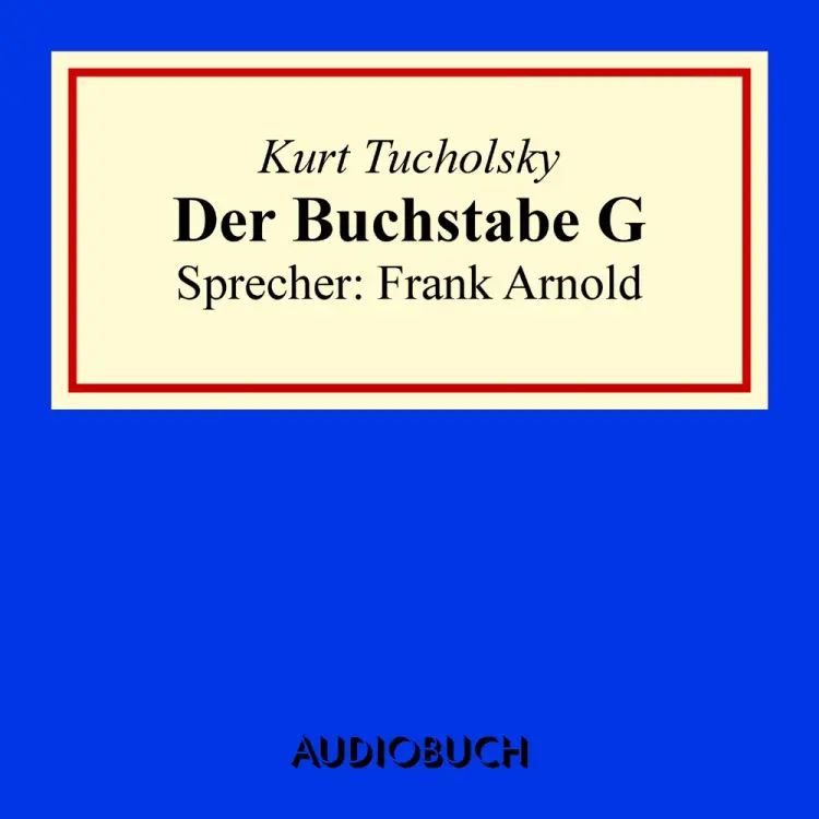 Der Buchstabe G af Kurt Tucholsky