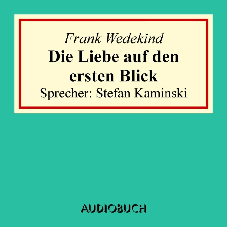 Die Liebe auf den ersten Blick af Frank Wedekind