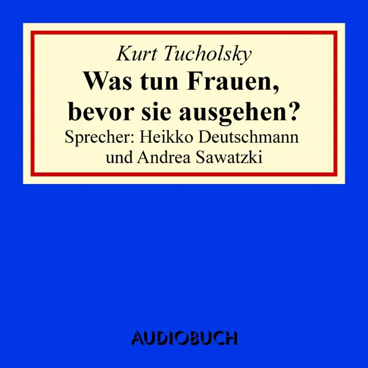 Was tun Frauen, bevor sie ausgehen? af Kurt Tucholsky