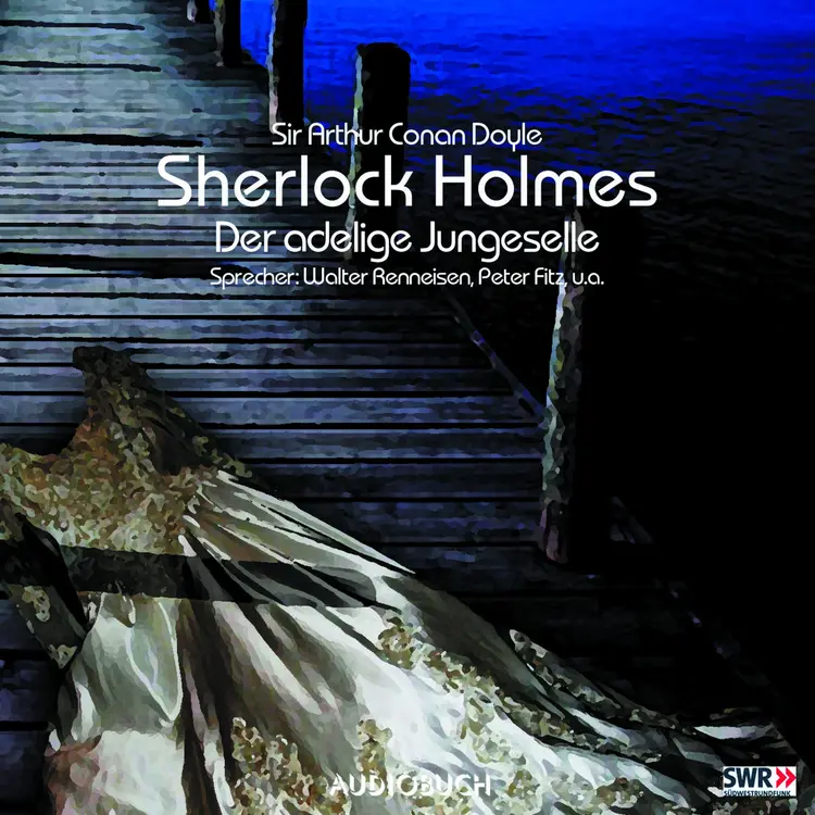 Sherlock Holmes (Teil 1) - Der adlige Junggeselle af Sir Arthur Conan Doyle