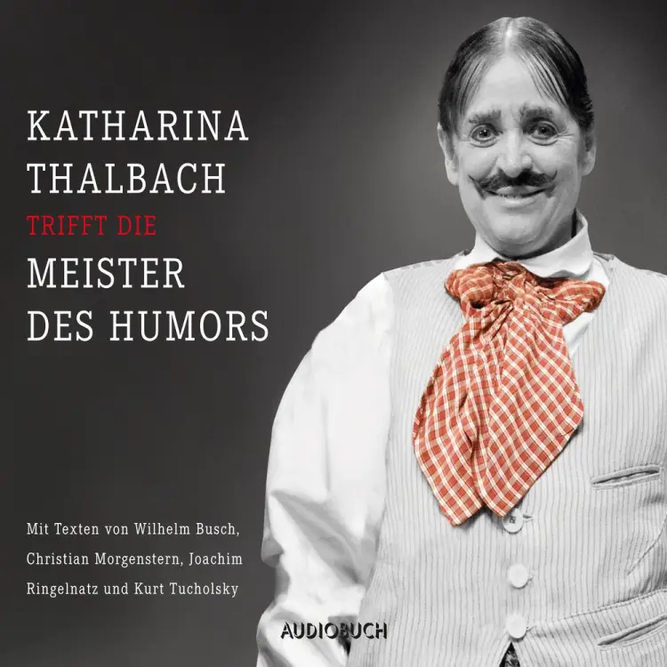 Katharina Thalbach trifft die Meister des Humors af Kurt Tucholsky