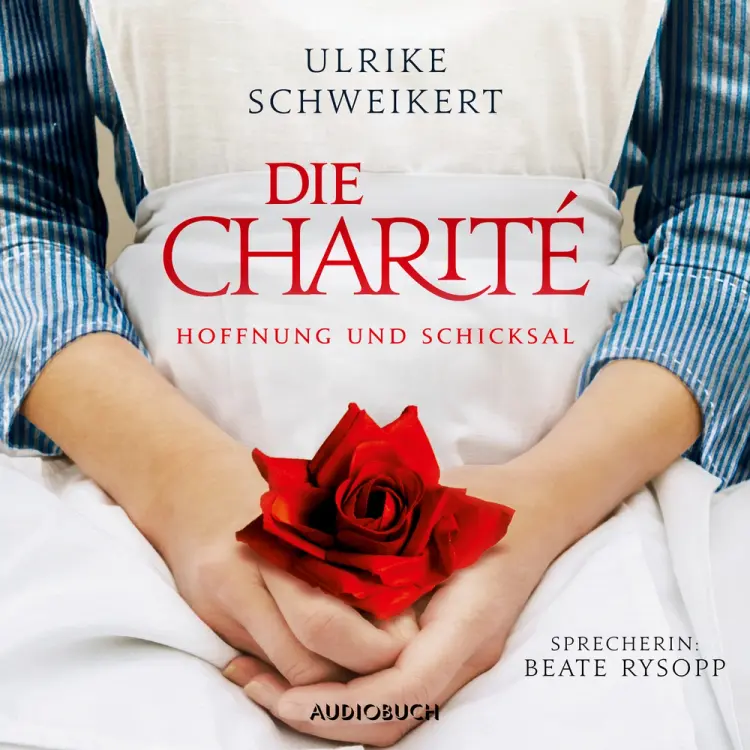 Die Charité: Hoffnung und Schicksal af Ulrike Schweikert