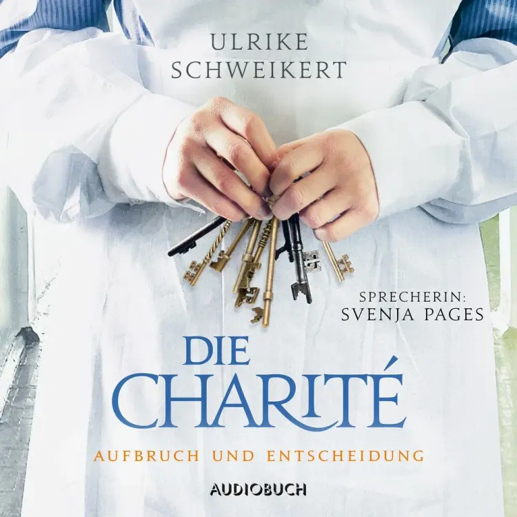 Die Charité: Aufbruch und Entscheidung af Ulrike Schweikert