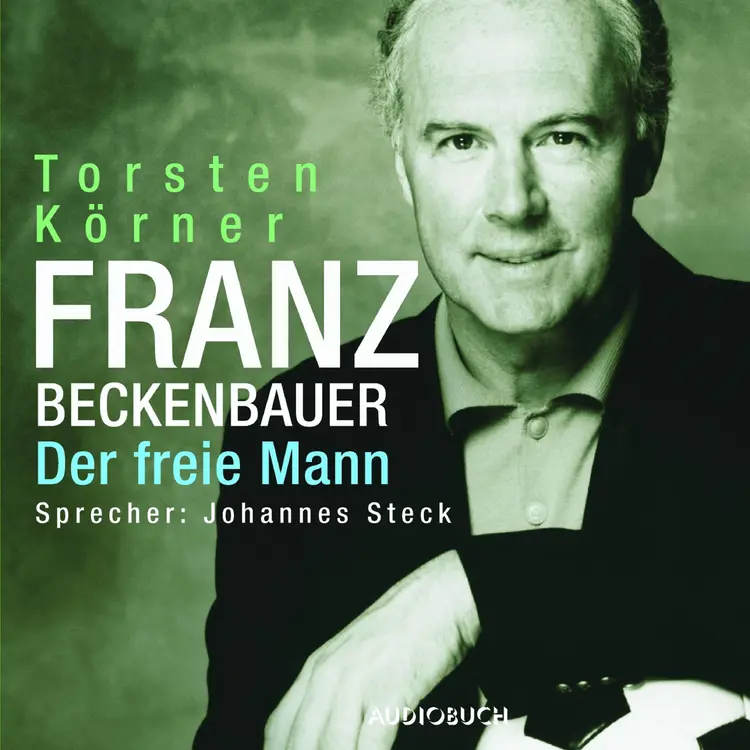 Franz Beckenbauer. Der Freie Mann af Torsten Körner