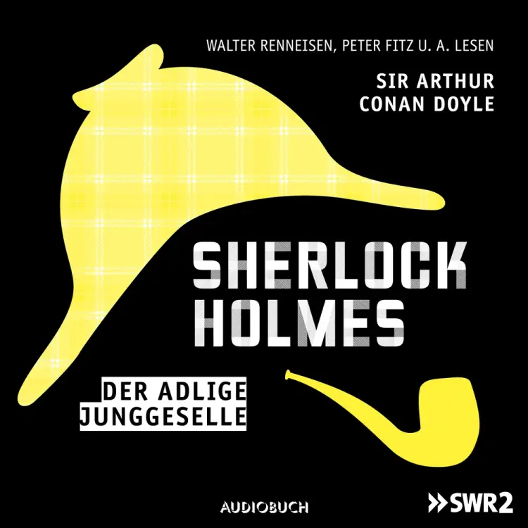 Sherlock Holmes (Teil 1) - Der adlige Junggeselle af Sir Arthur Conan Doyle