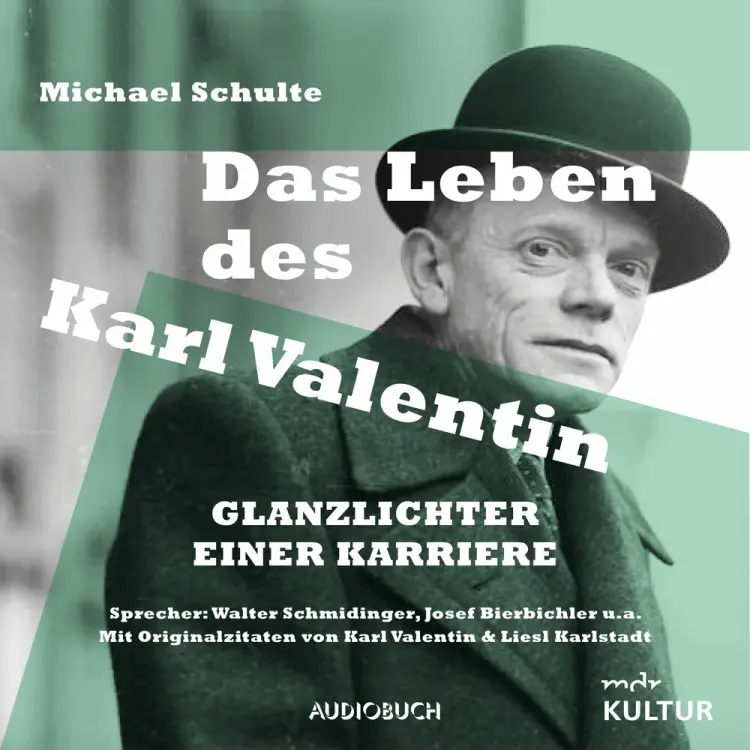 Das Leben des Karl Valentin (Teil 4) - Glanzlichter einer Karriere af Michael Schulte