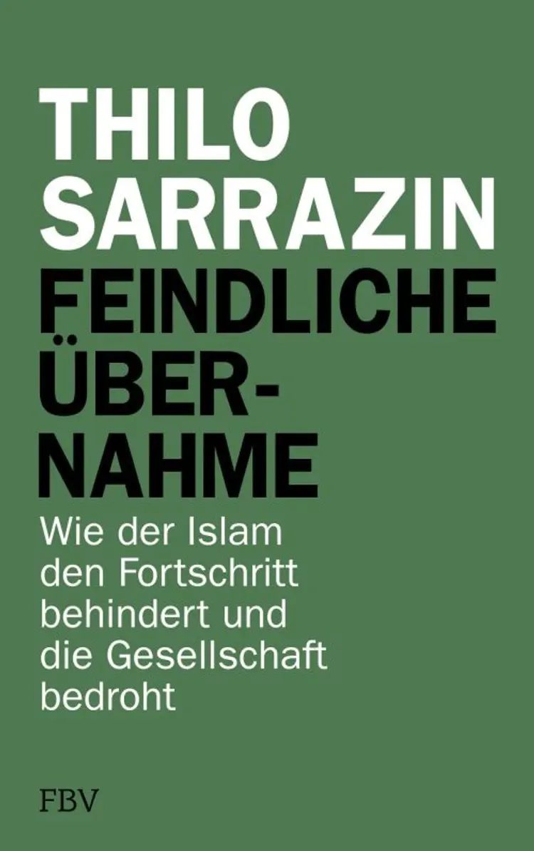 Feindliche Übernahme: Wie der Islam den Fortschritt behindert und die Gesellschaft bedroht - Thilo Sarrazin af Thilo Sarrazin