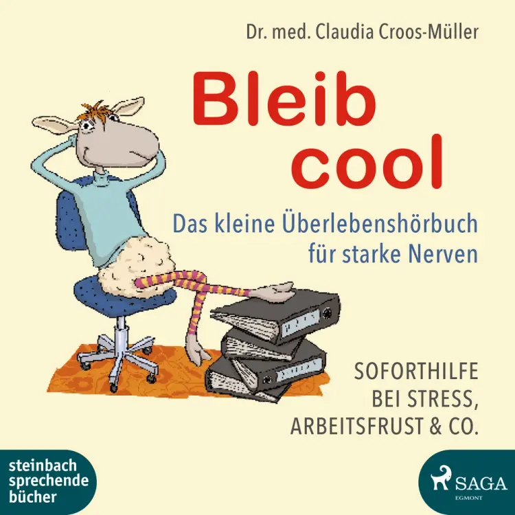 Bleib cool – Das kleine Überlebenshörbuch für starke Nerven Soforthilfe bei Stress, Arbeitsfrust & Co. af Dr. Med. Claudia Croos. Müller