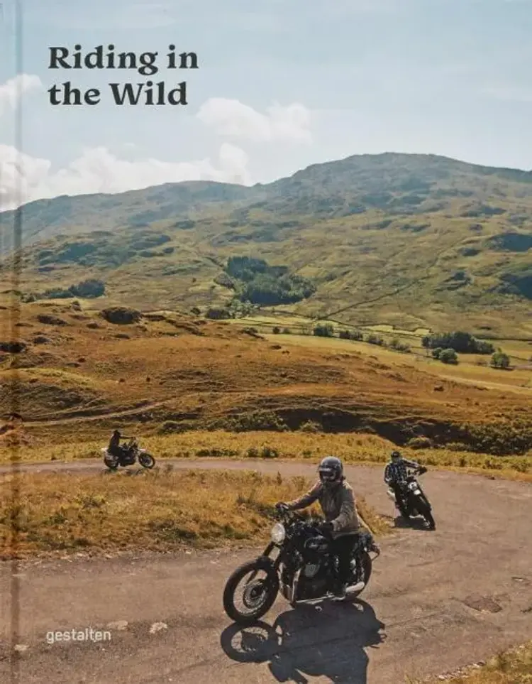 Riding in the Wild: Motorcycle Adventures off and on the Roads af Gestalten
