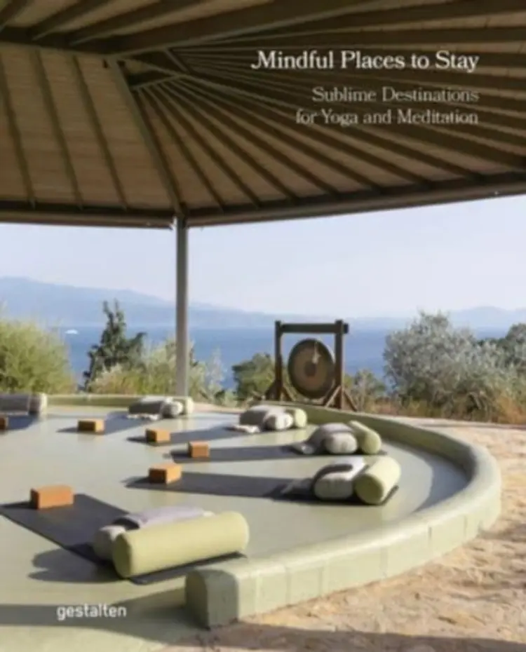 Mindful Places to Stay: : Sublime Destinations for Yoga and Meditation - Gestalten af Gestalten