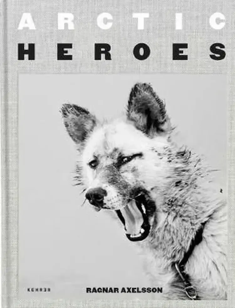 Arctic Heroes: A Tribute to the Sled Dogs of Greenland af Ragnar Axelsson