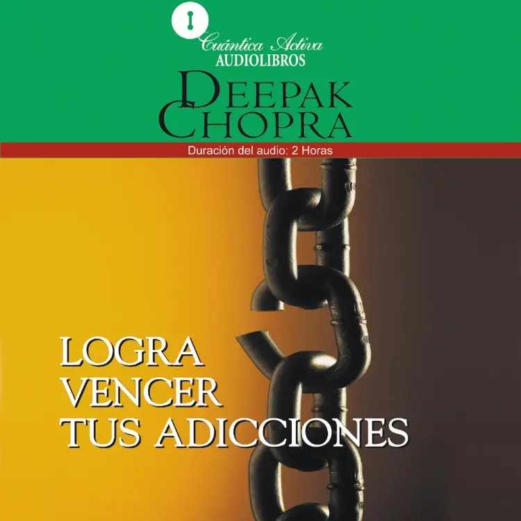 Logra vencer tus adicciones af Deepak Chopra