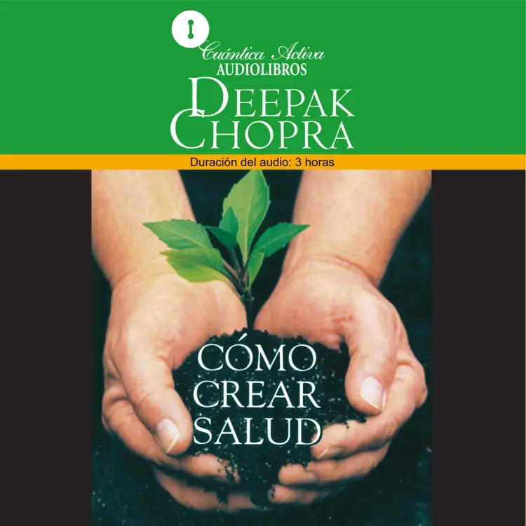 Cómo crear salud af Deepak Chopra