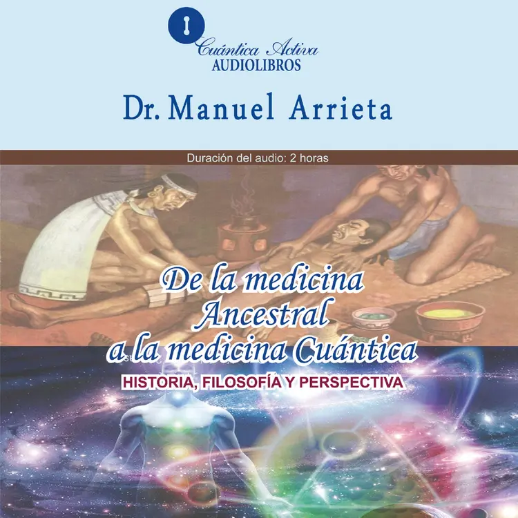 De la medicina ancestral a la medicina cuántica af Manuel Arrieta