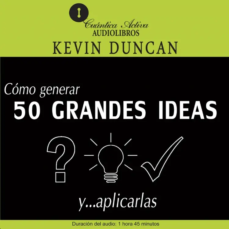 Cómo generar 50 grandes ideas af Kevin Duncan